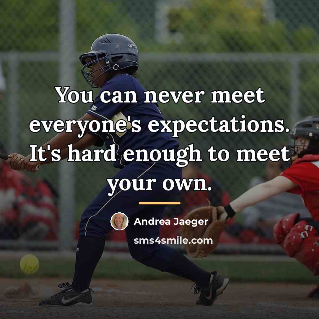 “You can never meet everyone's expectations. It's hard enough to…” quote by Andrea Jaeger
