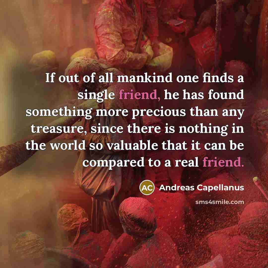 “If out of all mankind one finds a single friend,…” quote by Andreas Capellanus