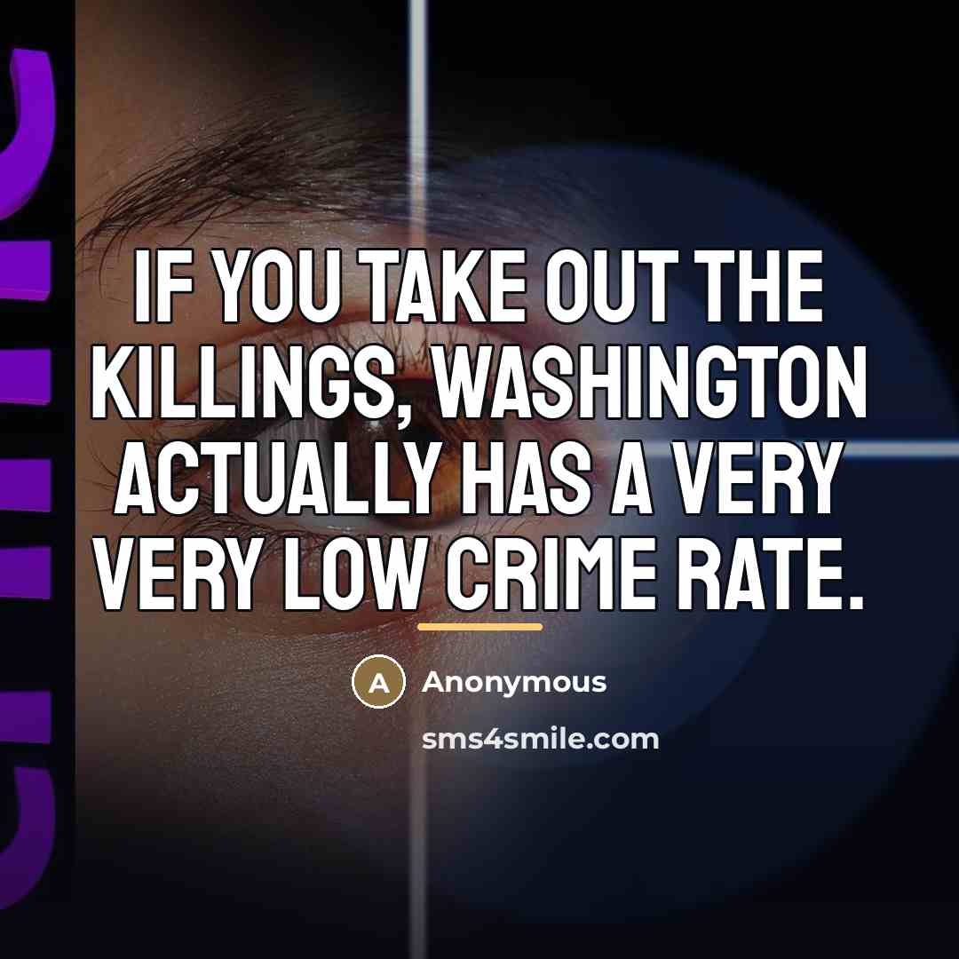 “If you take out the killings, Washington actually has a…” quote by Anonymous