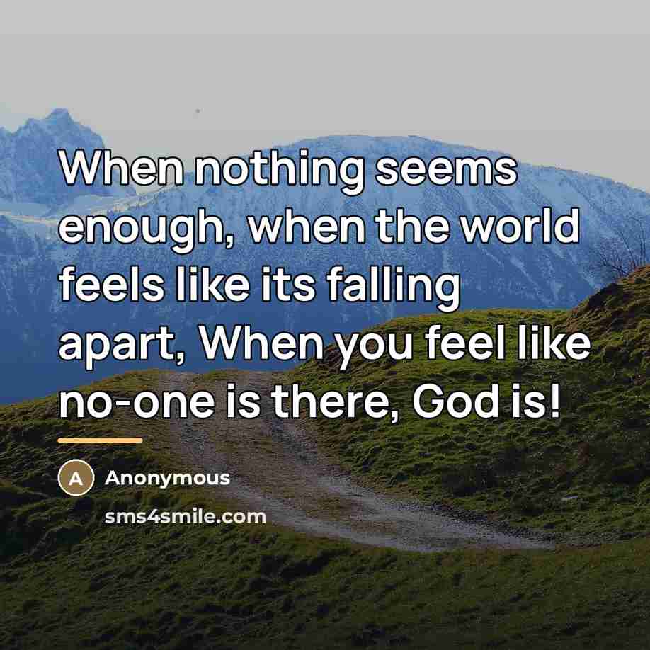 “When nothing seems enough, when the world feels like its…” quote by Anonymous