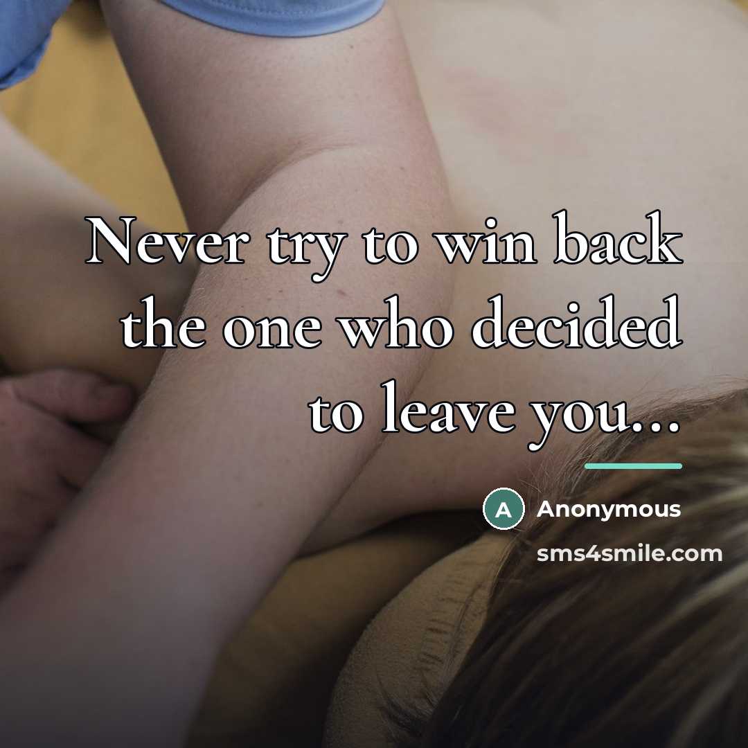 “Never try to win back the one who decided to…” quote by Anonymous