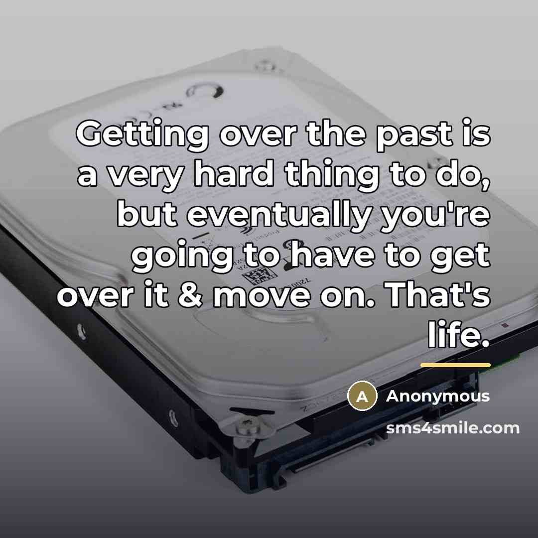 “Getting over the past is a very hard thing to…” quote by Anonymous