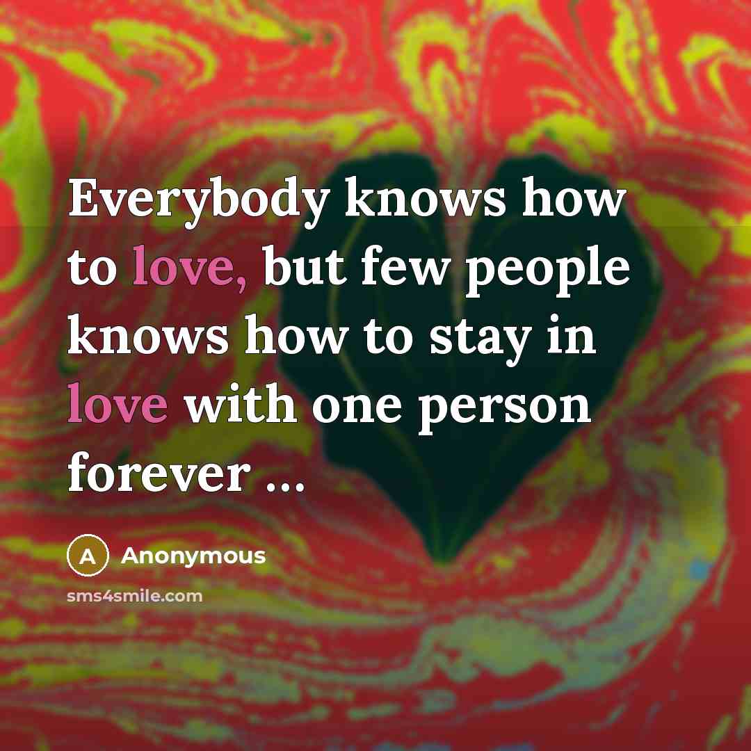 “Everybody knows how to love, but few people knows how…” quote by Anonymous