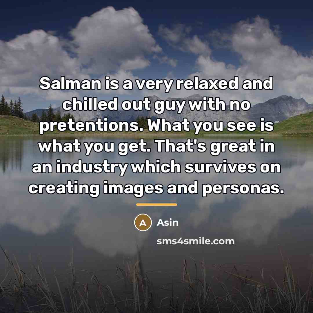 “Salman is a very relaxed and chilled out guy with…” quote by Asin