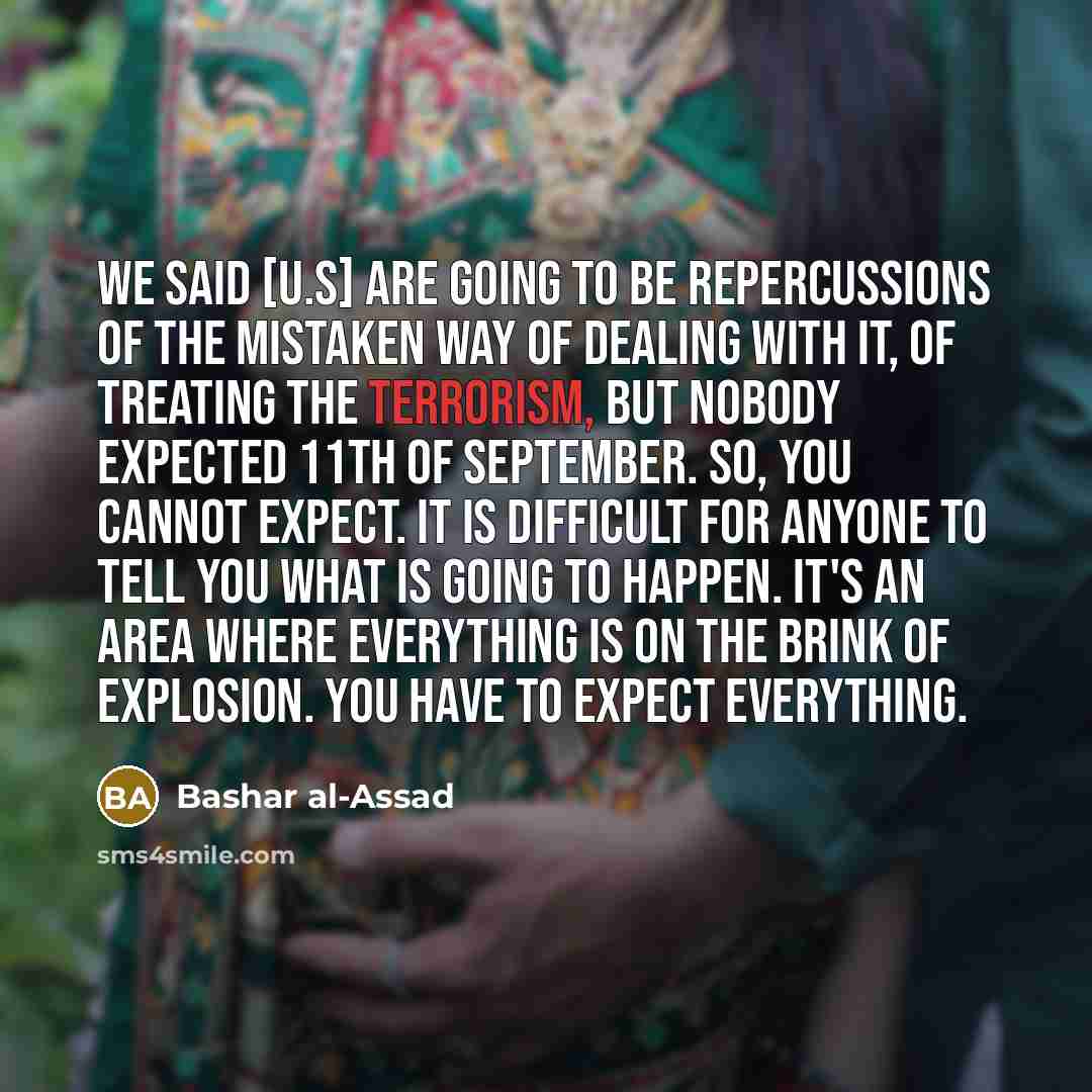 “We said [U.S] are going to be repercussions of the…” quote by Bashar al-Assad
