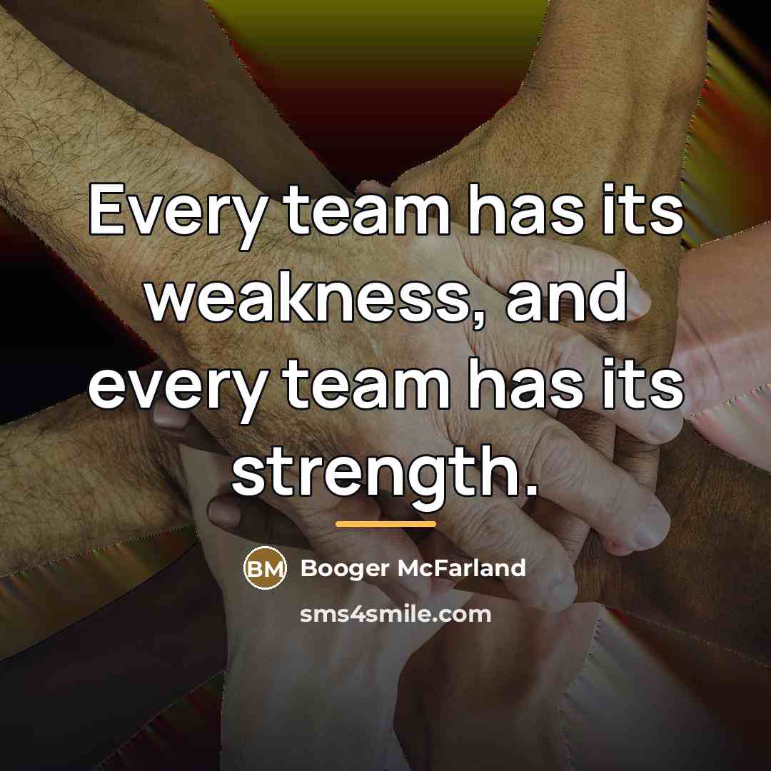 “Every team has its weakness, and every team has its…” quote by Booger McFarland