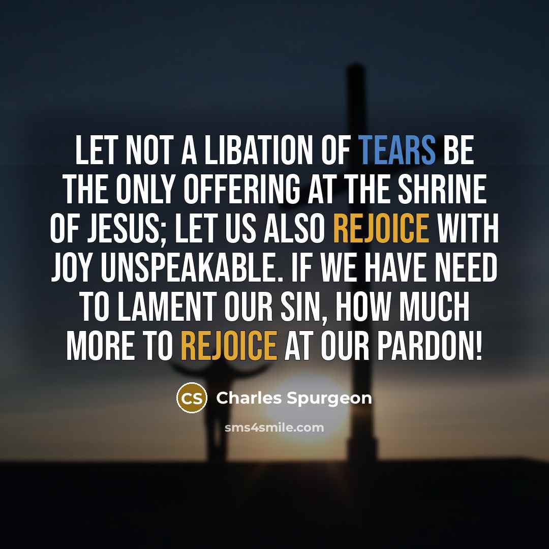 “Let not a libation of tears be the only offering…” quote by Charles Spurgeon