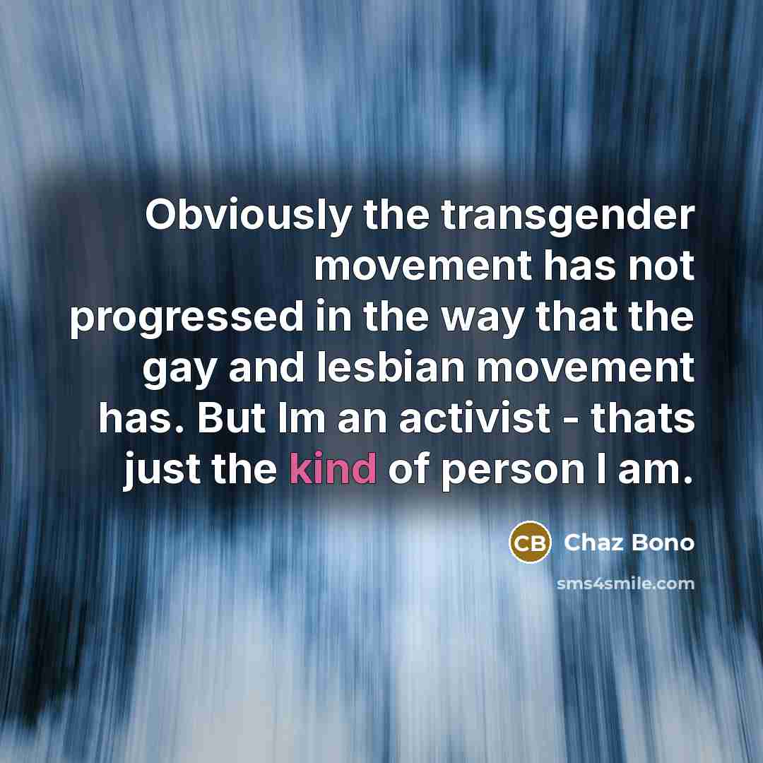 “Obviously the transgender movement has not progressed in the way…” quote by Chaz Bono