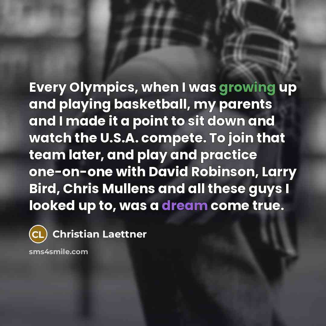 “Every Olympics, when I was growing up and playing basketball,…” quote by Christian Laettner