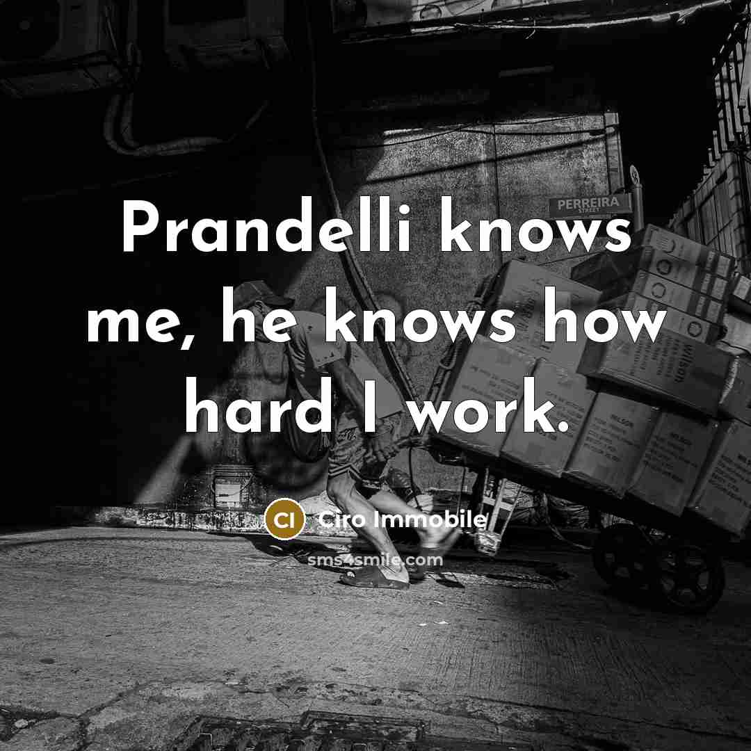“Prandelli knows me, he knows how hard I work.…” quote by Ciro Immobile