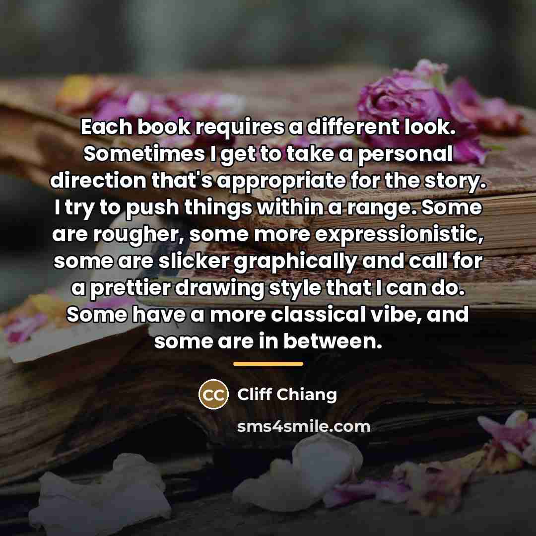 “Each book requires a different look. Sometimes I get to…” quote by Cliff Chiang