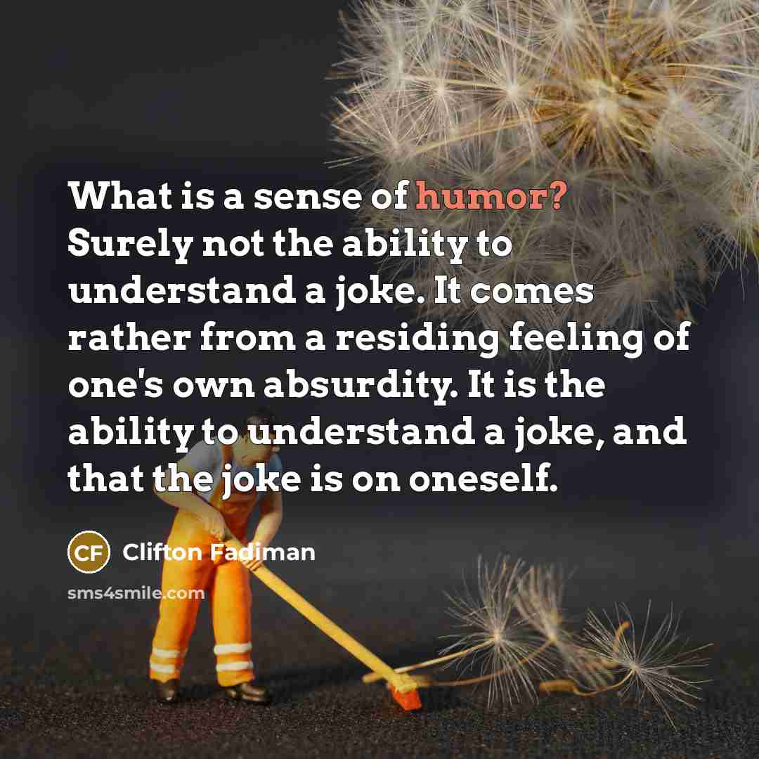 “What is a sense of humor? Surely not the ability…” quote by Clifton Fadiman
