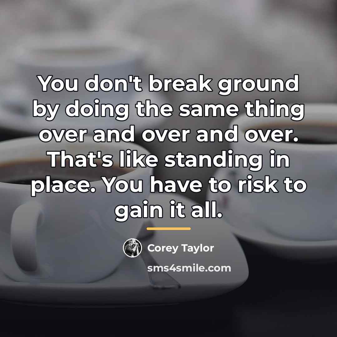“You don't break ground by doing the same thing over…” quote by Corey Taylor