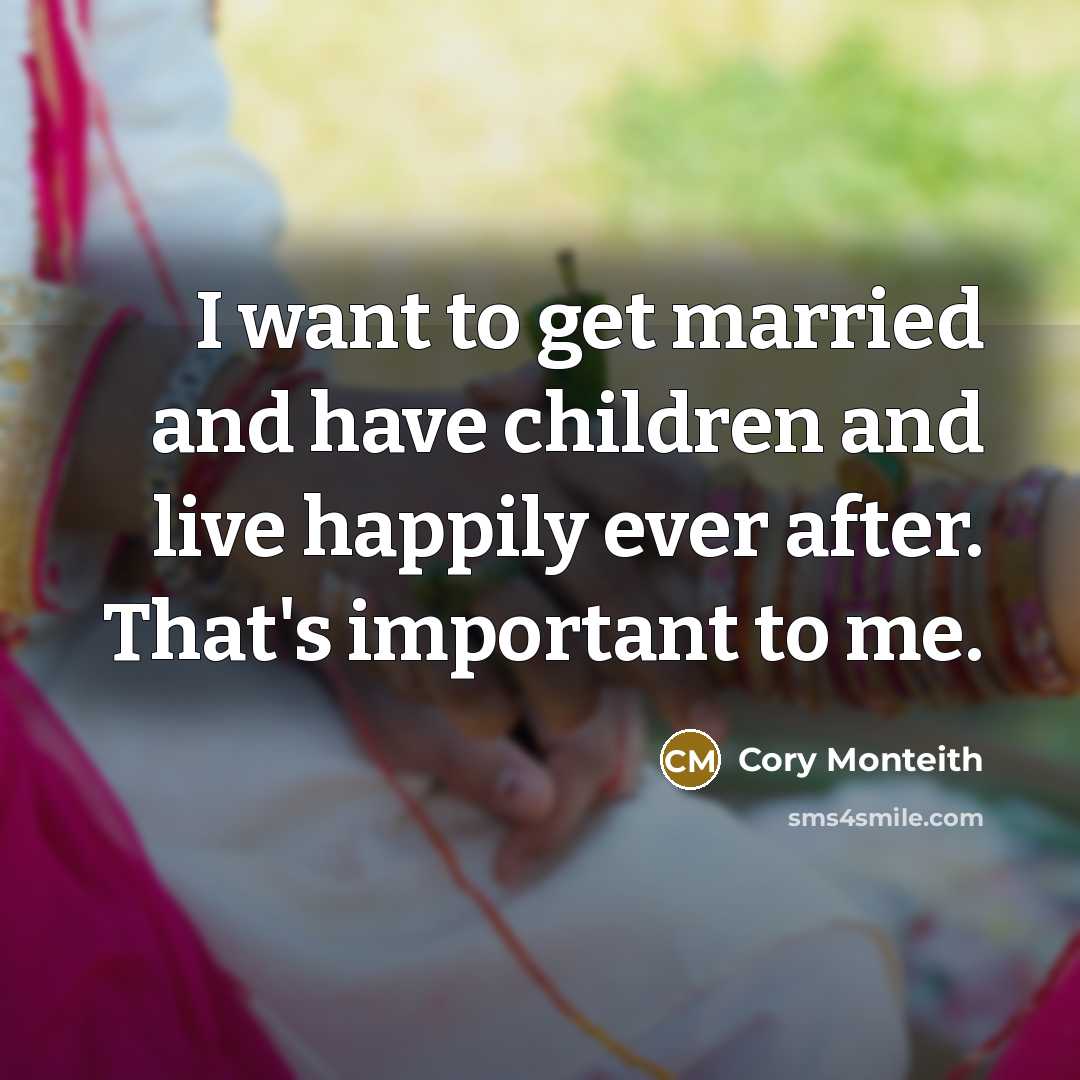 “I want to get married and have children and live…” quote by Cory Monteith