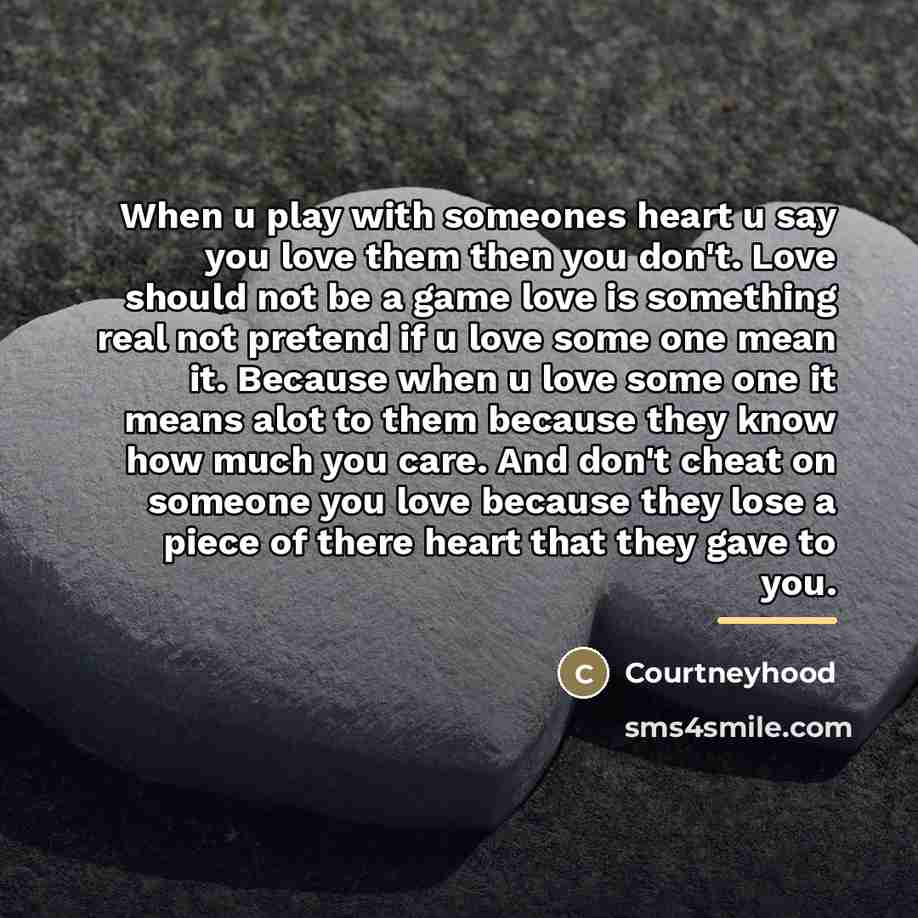 “When u play with someones heart u say you love…” quote by Courtneyhood