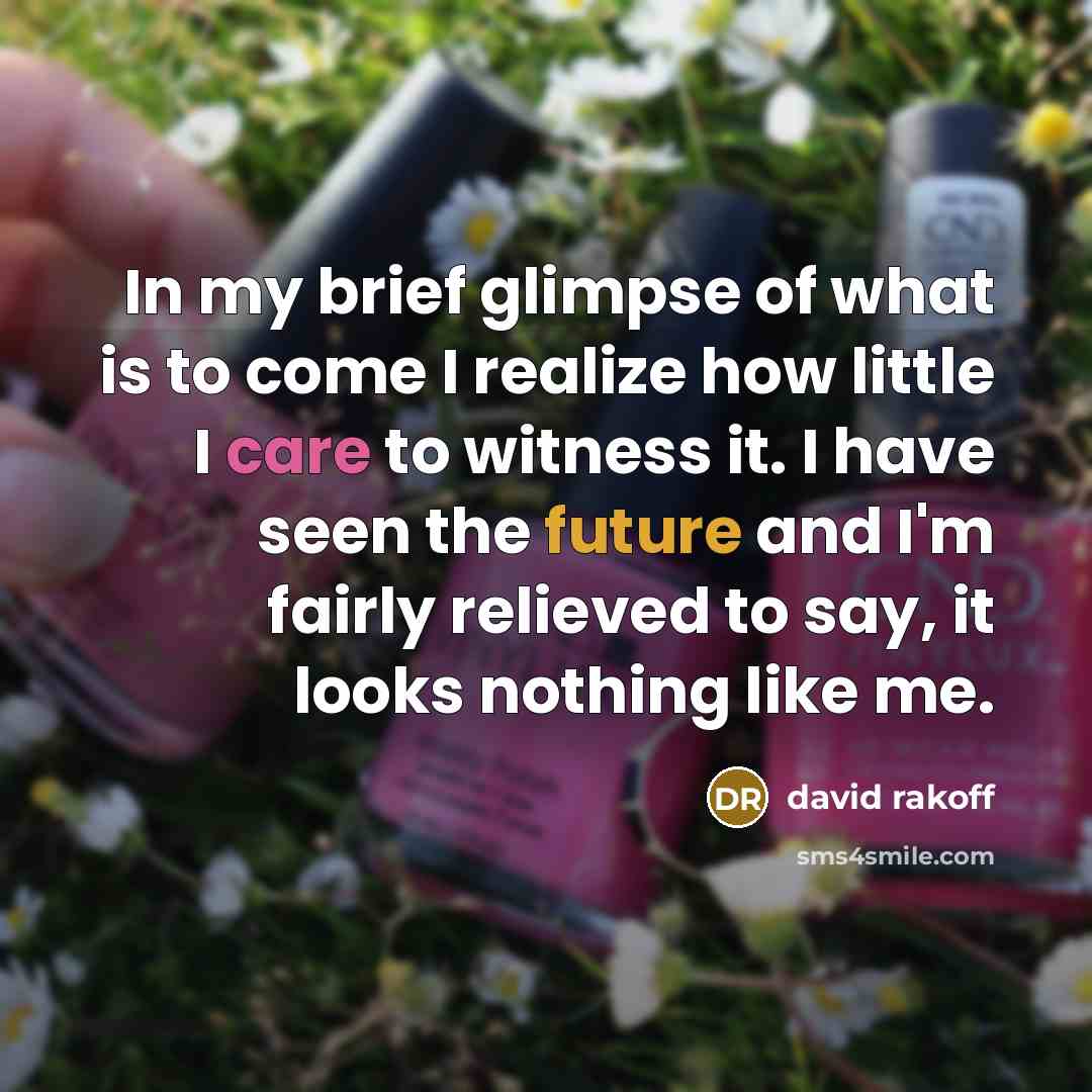 “In my brief glimpse of what is to come I…” quote by David Rakoff