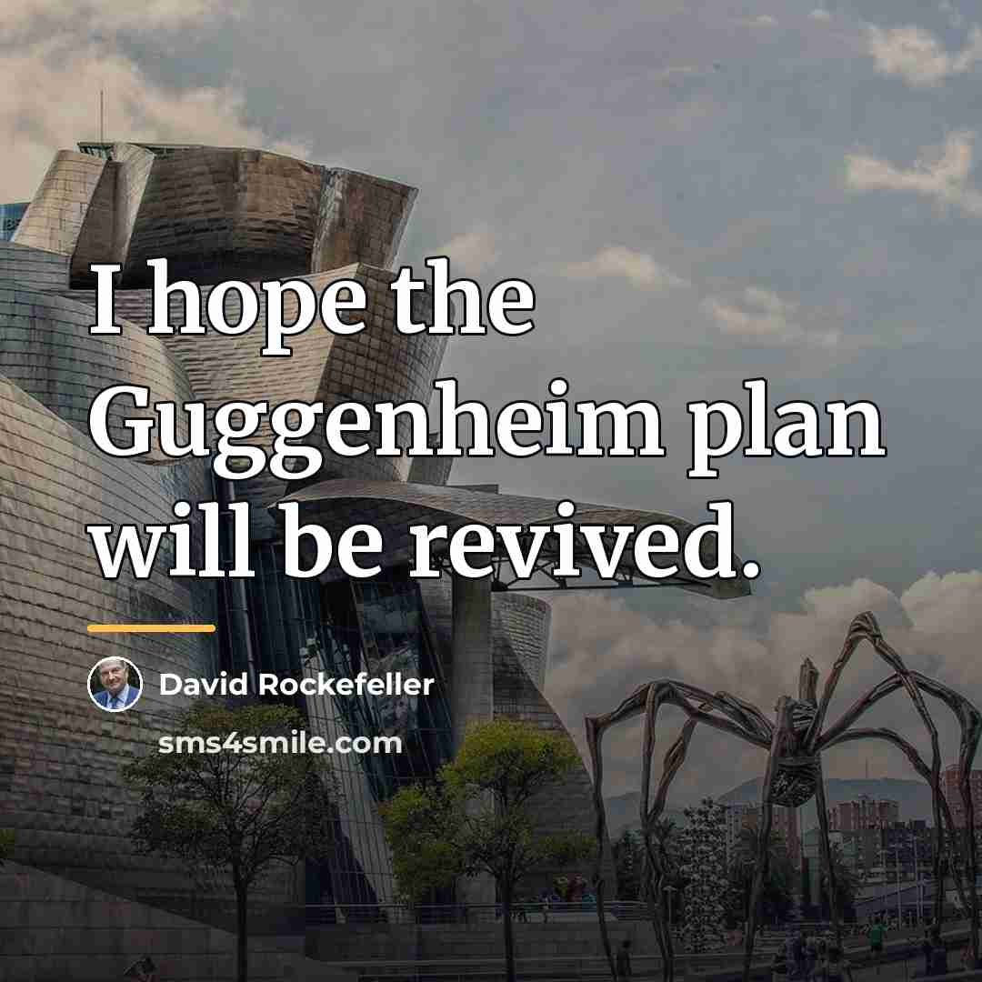 “I hope the Guggenheim plan will be revived.…” quote by David Rockefeller