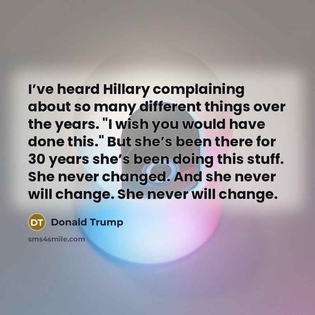 “I’ve heard Hillary complaining about so many different things over…” quote by Donald Trump