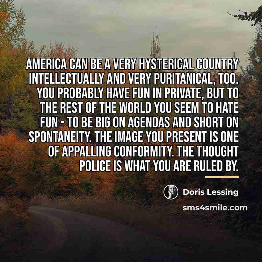 “America can be a very hysterical country intellectually and very…” quote by Doris Lessing