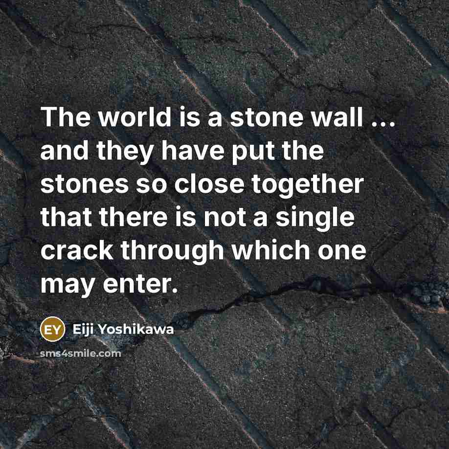 “The world is a stone wall ... and they have…” quote by Eiji Yoshikawa