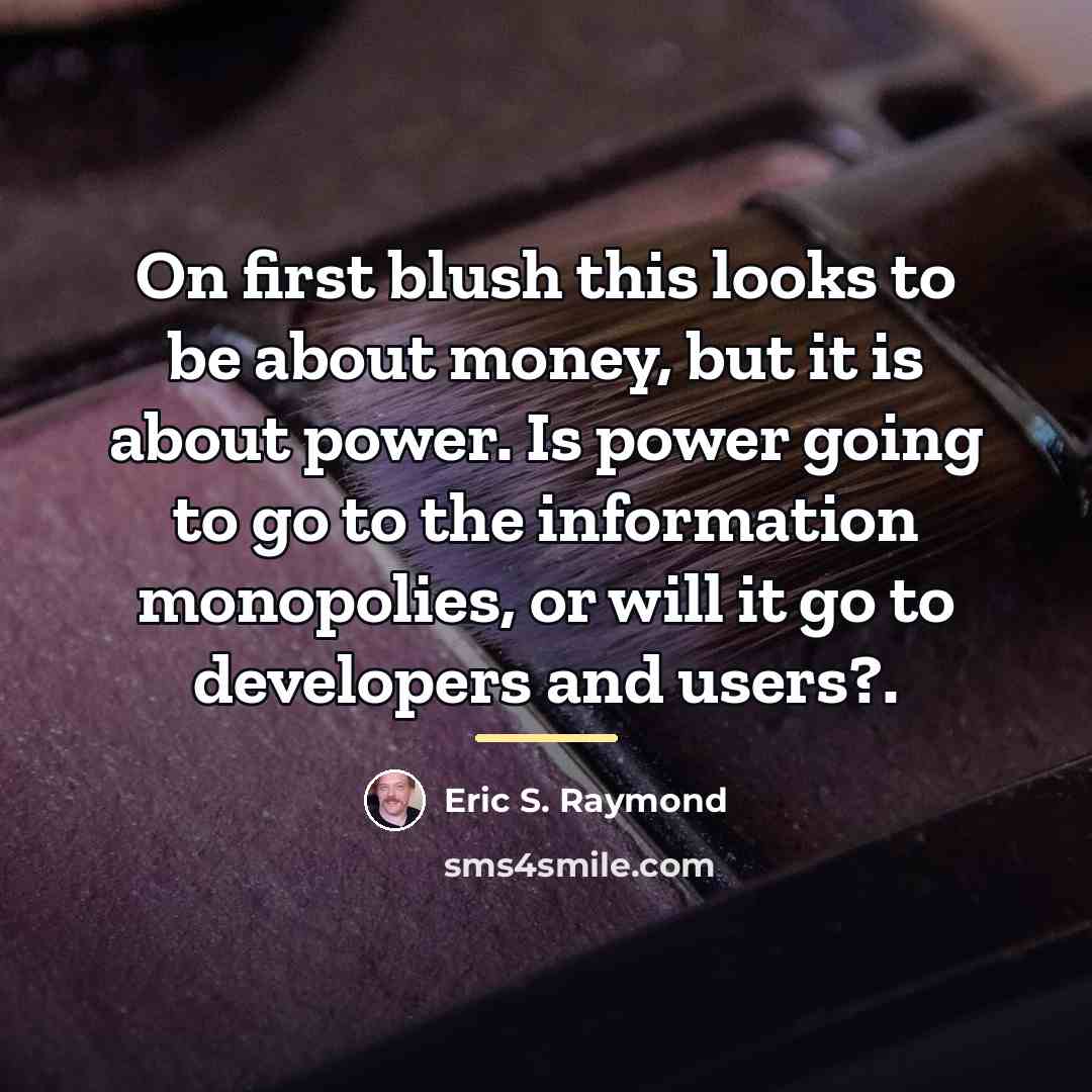 “On first blush this looks to be about money, but…” quote by Eric S. Raymond