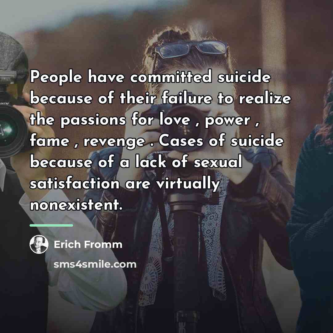 “People have committed suicide because of their failure to realize…” quote by Erich Fromm