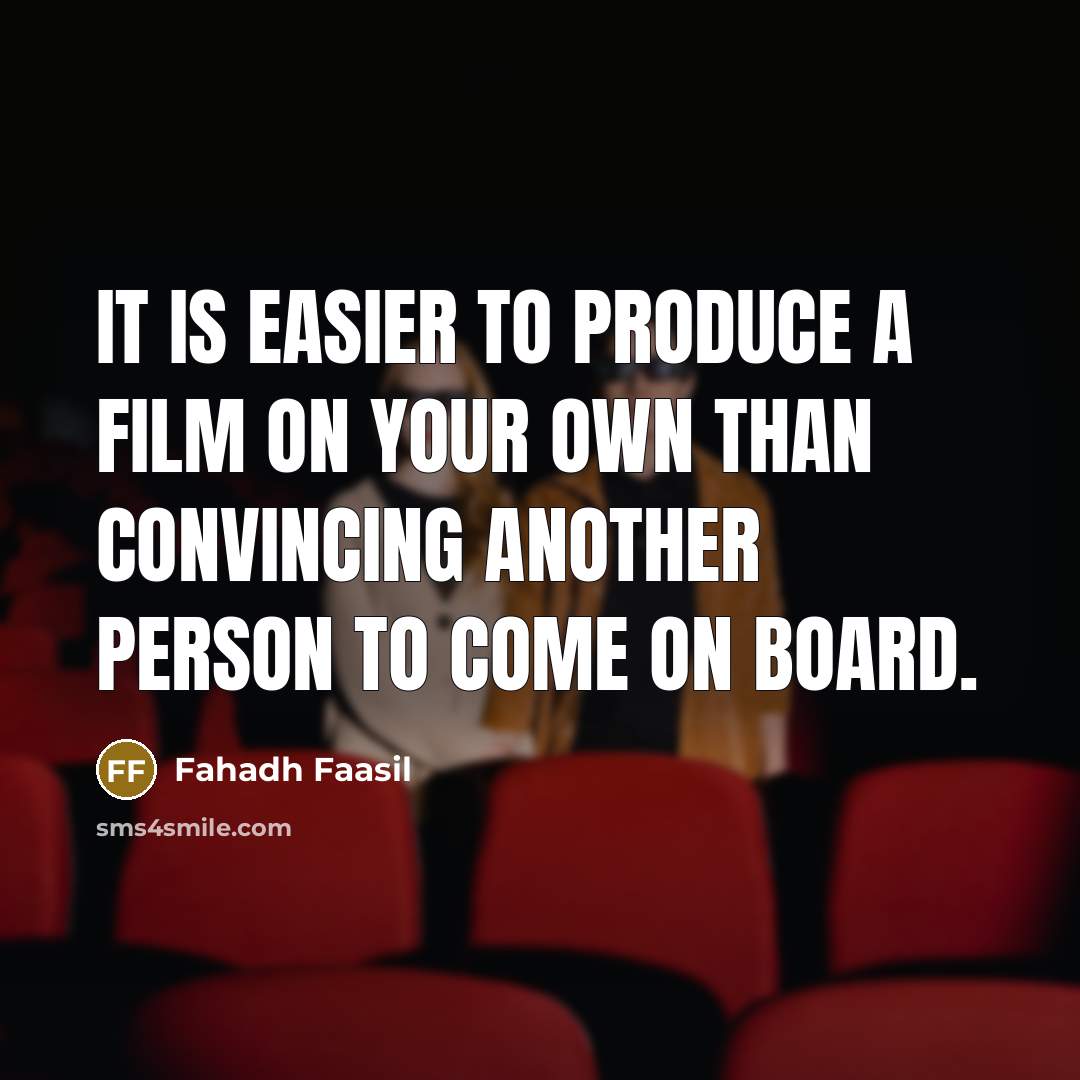 “It is easier to produce a film on your own…” quote by Fahadh Faasil