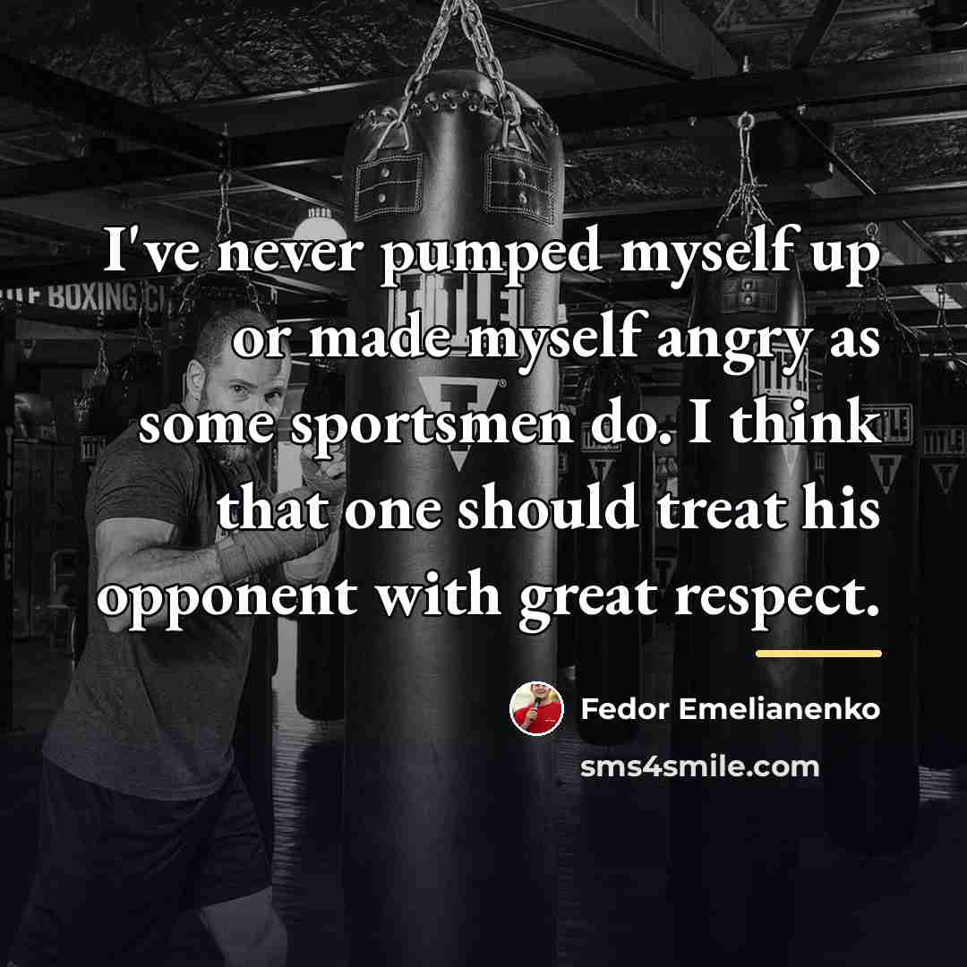 “I've never pumped myself up or made myself angry as…” quote by Fedor Emelianenko