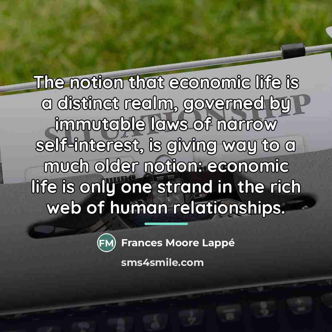 “The notion that economic life is a distinct realm, governed…” quote by Frances Moore Lappé