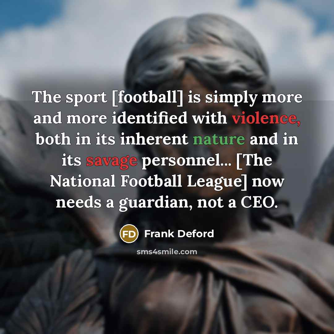 “The sport [football] is simply more and more identified with…” quote by Frank Deford