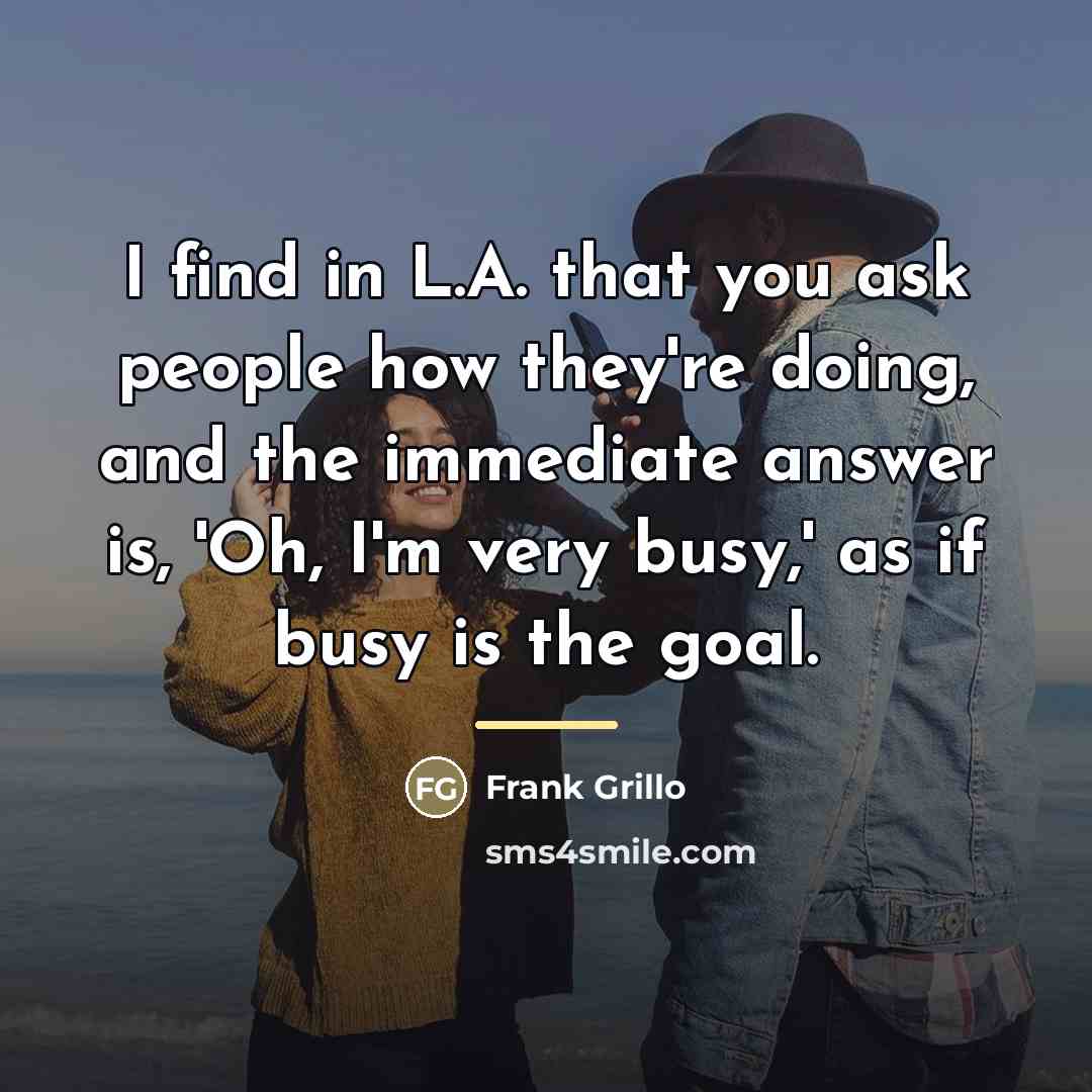 “I find in L.A. that you ask people how they're…” quote by Frank Grillo