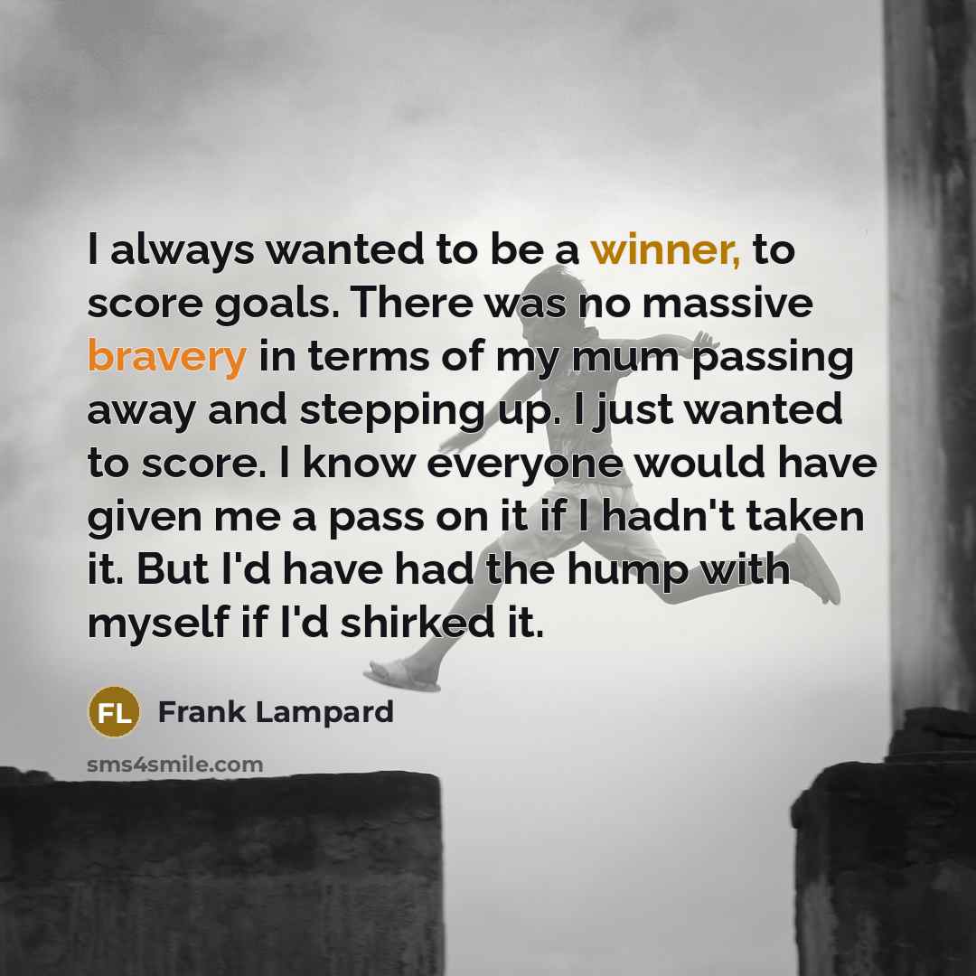 “I always wanted to be a winner, to score goals.…” quote by Frank Lampard