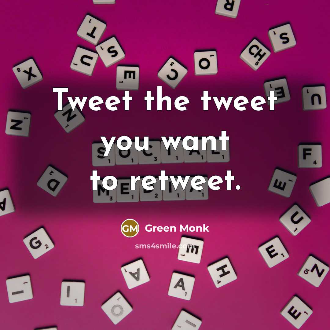 “Tweet the tweet you want to retweet.…” quote by Green Monk