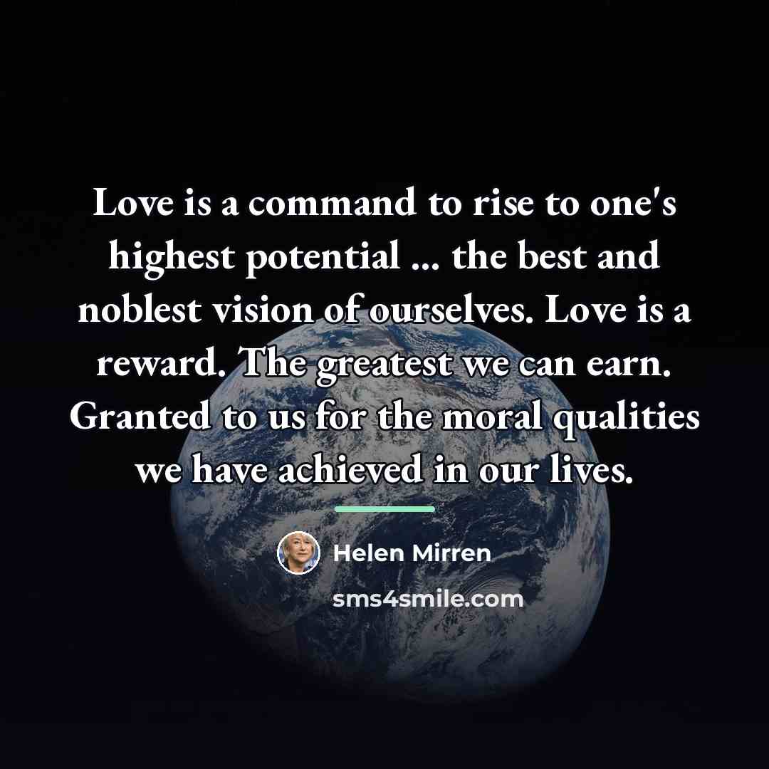 “Love is a command to rise to one's highest potential…” quote by Helen Mirren