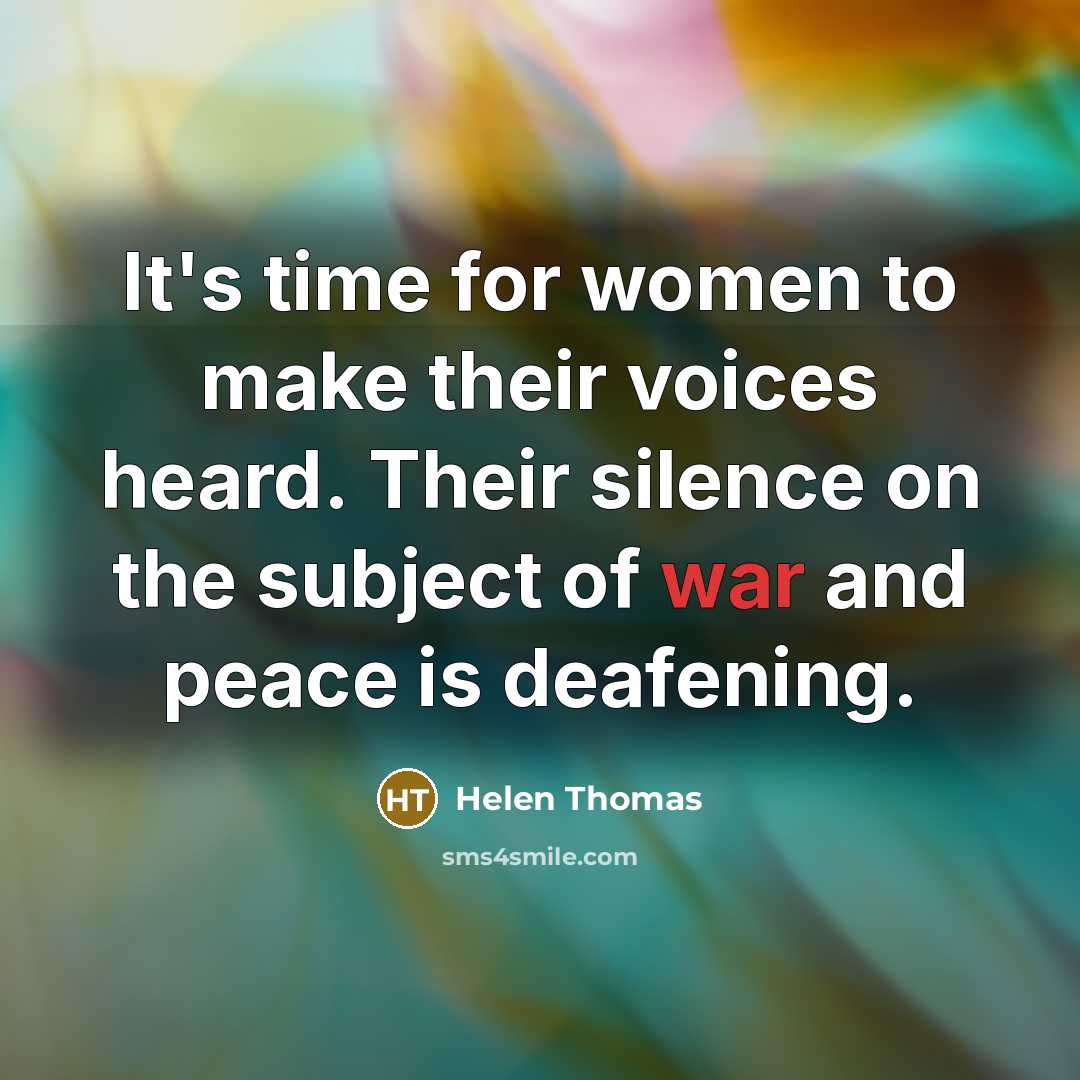 “It's time for women to make their voices heard. Their…” quote by Helen Thomas