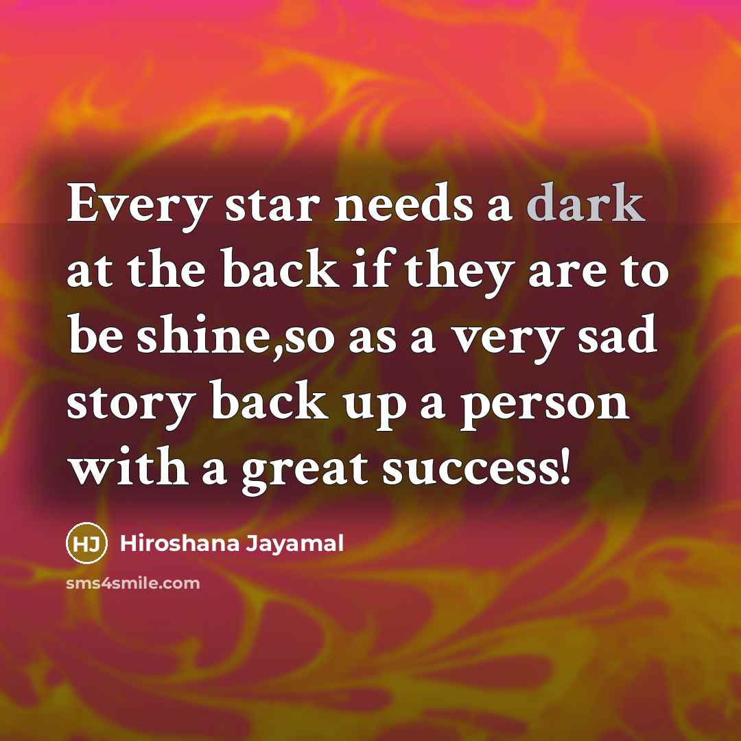 “Every star needs a dark at the back if they…” quote by Hiroshana Jayamal