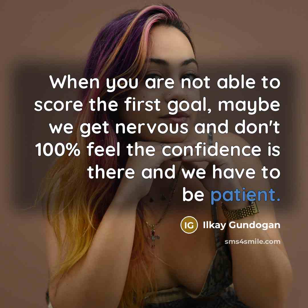 “When you are not able to score the first goal,…” quote by Ilkay Gundogan