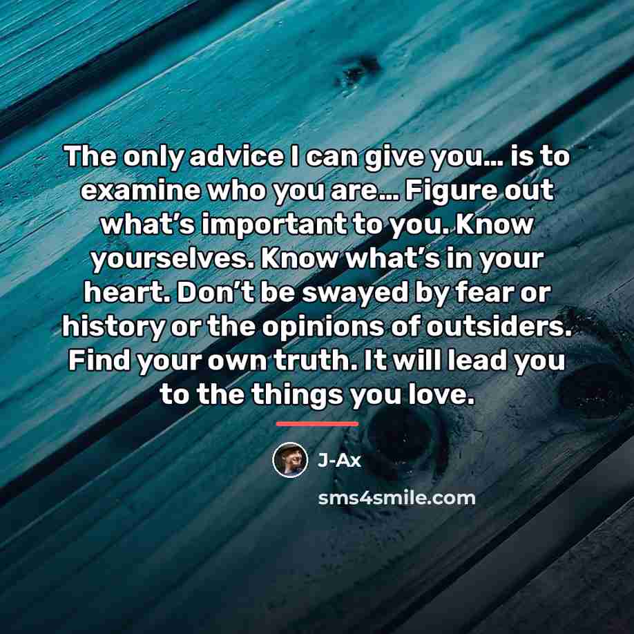 “The only advice I can give you… is to examine…” quote by J-Ax
