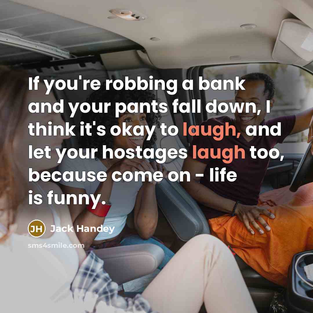 “If you're robbing a bank and your pants fall down,…” quote by Jack Handey