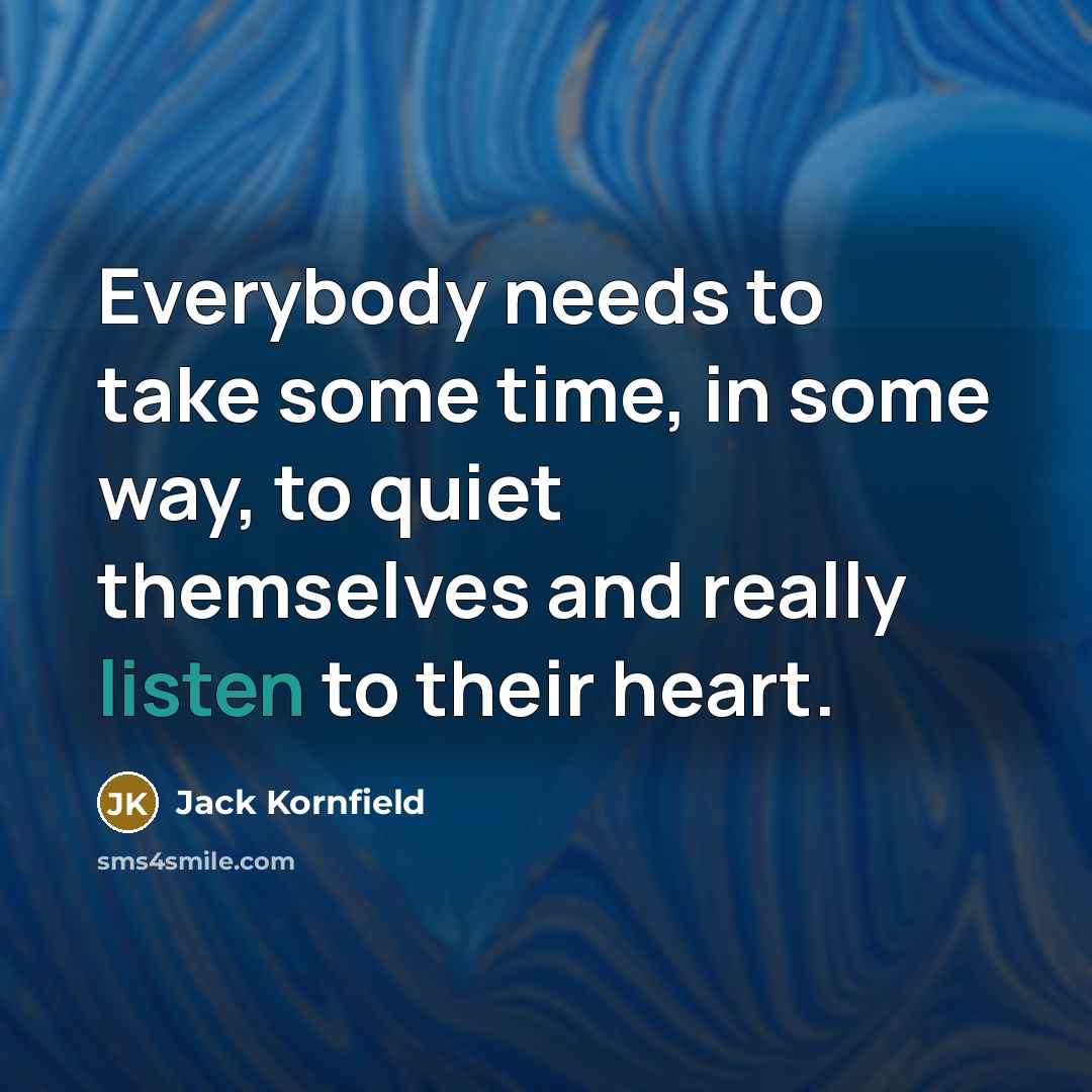“Everybody needs to take some time, in some way, to…” quote by Jack Kornfield