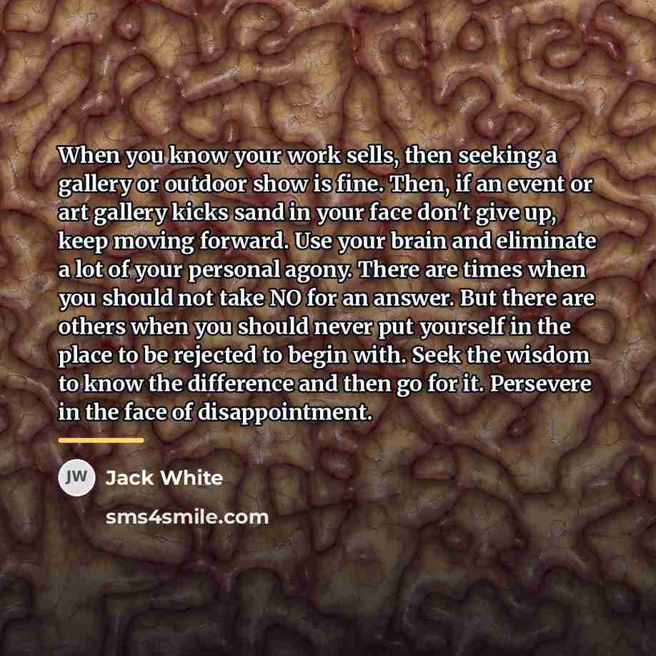 “When you know your work sells, then seeking a gallery…” quote by Jack White
