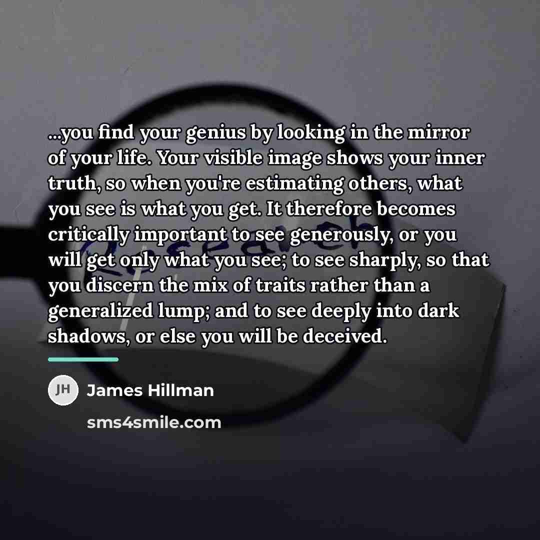 “...you find your genius by looking in the mirror of…” quote by James Hillman