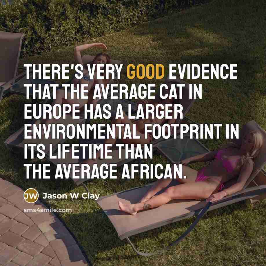 “There's very good evidence that the average cat in Europe…” quote by Jason W Clay