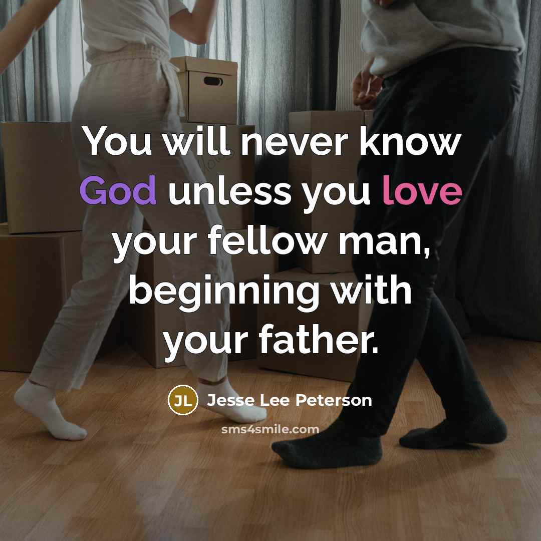 “You will never know God unless you love your fellow…” quote by Jesse Lee Peterson