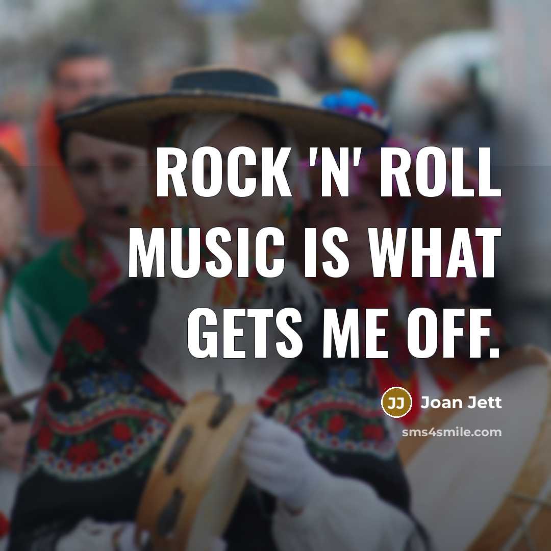 “Rock 'n' roll music is what gets me off.…” quote by Joan Jett