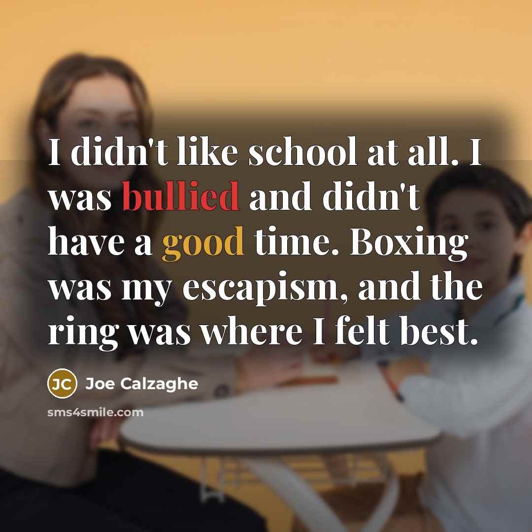“I didn't like school at all. I was bullied and…” quote by Joe Calzaghe