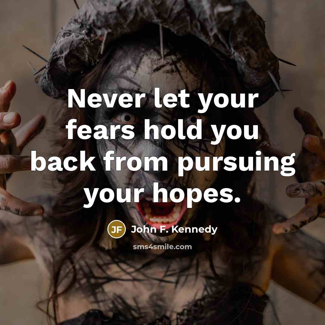 “Never let your fears hold you back from pursuing your…” quote by John F. Kennedy