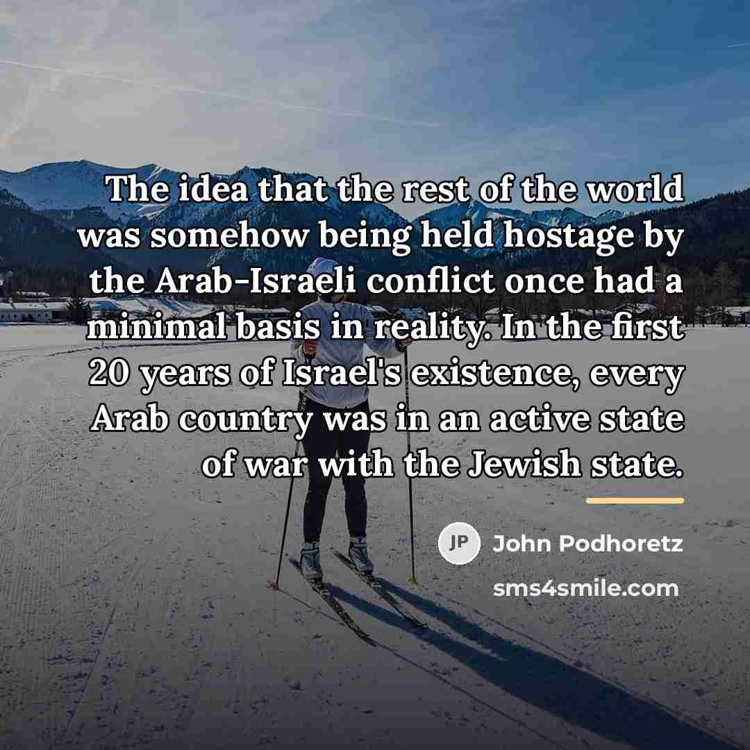 “The idea that the rest of the world was somehow…” quote by John Podhoretz