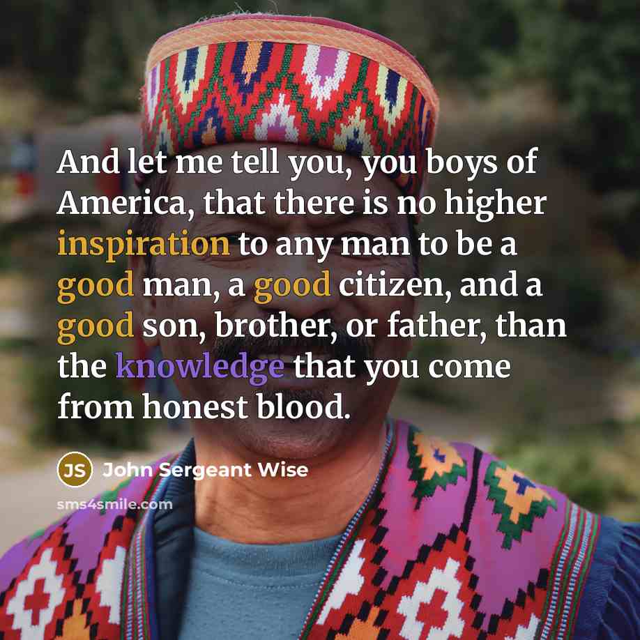 “And let me tell you, you boys of America, that…” quote by John Sergeant Wise