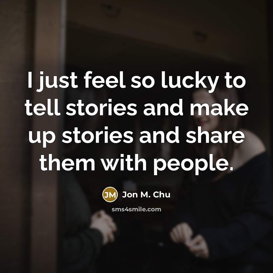 “I just feel so lucky to tell stories and make…” quote by Jon M. Chu